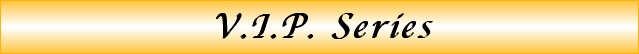 V.I.P. Series